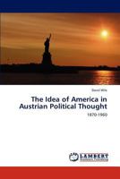 The Idea of America in Austrian Political Thought: 1870-1960 3659232440 Book Cover