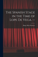 The Spanish Stage in the Time of Lope De Vega. -- 1013730372 Book Cover