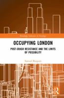 Occupying London: Post-Crash Resistance and the Limits of Possibility 0367438968 Book Cover