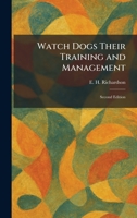 Watch Dogs Their Training and Management: Second Edition 1026077478 Book Cover