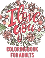 I Love You: Coloring Book For Adults | 50 Romantic Way To Say I Love You B09BL74LSV Book Cover