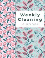 Weekly Cleaning Planner: Spring Flowers Cover, Home Cleaning, Household Chores List, Cleaning Checklist 8.5" x 11" 1797934031 Book Cover