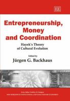 Entrepreneurship, Money and Coordination: Hayek S Theory of Cultural Evolution 1845421302 Book Cover