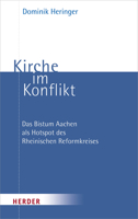 Kirche Im Konflikt: Das Bistum Aachen Als Hotspot Des Rheinischen Reformkreises 3451392984 Book Cover