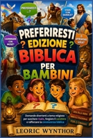 Preferiresti edizione biblica per bambini: Domande divertenti a tema religioso per suscitare risate, forgiare il carattere e rafforzare la conoscenza biblica (Italian Edition) B0HD7ZJMM6 Book Cover