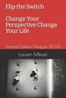 Flip the Switch Change Your Perspective Change Your Life: Second Edition B09BY84YWG Book Cover