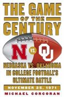 The Game of the Century: Nebraska vs. Oklahoma in College Football's Ultimate Battle 0743236211 Book Cover