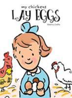 My Chickens Lay Eggs 1525523953 Book Cover