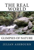 The Real World: Glimpses of Nature 1722083107 Book Cover