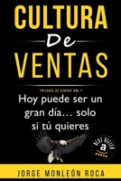 CULTURA DE VENTAS Vol. 1: Hoy Puede Ser Un Gran D�a ...Solo Si T� Quieres B09FC9Z4MK Book Cover