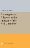 Archetype and Allegory in the Dream of the Red Chamber 0691617406 Book Cover