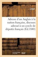 Adresse d'un Anglais à la nation française, discours adressé à un cercle de députés français 2019288877 Book Cover
