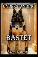 Understanding Bastet (Understanding Egyptian Deities) B0G4H47HXR Book Cover