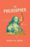 The Philosopher: A History in Six Types 0691178461 Book Cover