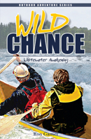 Wild Chance: Whitewater Awakening (Chance (Adventure Publications)) (Chance (Adventure Publications)) 1591931282 Book Cover