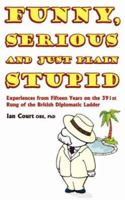 Funny, Serious and Just Plain Stupid 1844017974 Book Cover