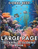 Coral Reef: Large Page Relaxing Coloring Book For Adults: Soothing Fun Coral Reef Illustrations B0CNNLX1ZY Book Cover