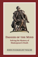 Dagger of the Mind: Solving the Mystery of Shakespeare's Death 086698500X Book Cover