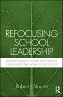 Refocusing School Leadership: Foregrounding Human Development Throughout the Work of the School 041588330X Book Cover