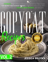 Copycat Recipes: VOL. II – The Ultimate Step-by-Step Cookbook for Cooking Your Favorite and Top Secret Restaurant Dishes at Home! Spoil Everybody With ... and Easy-to-Copy Directions, also Ketogenic. B08ZD6TF28 Book Cover