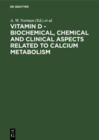 Vitamin D - Biochemical, Chemical and Clinical Aspects Related to Calcium Metabolism: Proceedings of the Third Workshop on Vitamin D, Asilomar, Pacific Grove, California, Usa, January 1977 3112327195 Book Cover