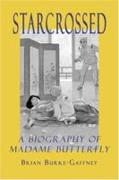 Starcrossed: A Biography of Madam Butterfly (Signature Books) 1891936476 Book Cover