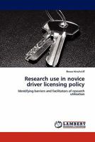 Research use in novice driver licensing policy: Identifying barriers and facilitators of research utilisation 3845401303 Book Cover