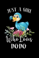 Just a Girl Who Loves Dodo: Perfect Dodo Lover Gift For Girl. Cute Notebook for Dodo Lover. Gift it to your Sister, Daughter, Mother, Mom, Grandpa Who Loves Dodo. 100 Pages Notebook 1712477498 Book Cover