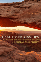 Unguessed Kinships: Naturalism and the Geography of Hope in Cormac McCarthy 081736109X Book Cover