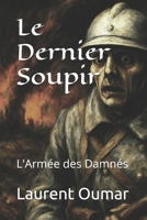 Le Dernier Soupir: L'Armée des Damnés (French Edition) B0FKN9DMPR Book Cover
