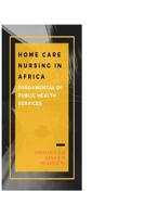 Home Care Nursing in Africa: Fundamental of Public Health Services 1094865060 Book Cover