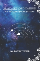 Almighty Lord Cassius: Of the 32nd solar system B0DXC22J8Y Book Cover