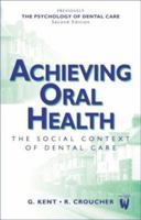 Achieving Oral Health: the Social Context of Dental Care 0723610576 Book Cover