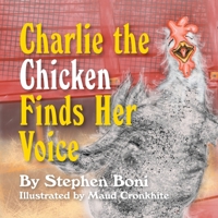 Charlie the Chicken Finds Her Voice 0578836874 Book Cover