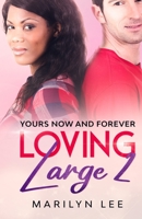 Loving Large 2: Yours, Now And Forever 1468042122 Book Cover
