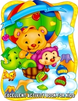 Excellent Activity Book for Kids: Learning Workbooks: Dot-To-Dot, Mazes, Coloring, Word Search and More! for Ages 3-4, 4-6, 6-8 B087SJXMCB Book Cover