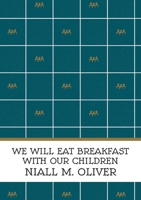 We Will Eat Breakfast With Our Children 1739151763 Book Cover