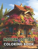 Modern Cottage Coloring Book: 100+ High-Quality and Unique Coloring Pages For All Fans B0CTPTH33M Book Cover