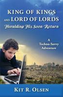 King of Kings and Lord of Lords Heralding His Soon Return 1940241006 Book Cover