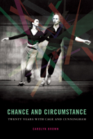 Chance and Circumstance: Twenty Years with Cage and Cunningham 0394401913 Book Cover