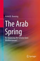 The Arab Spring: Re-Balancing the Greater Euro-Mediterranean? 3319046055 Book Cover