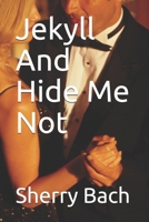 Jekyll And Hide Me Not 1673107087 Book Cover
