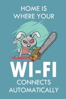 Home is where your Wi-Fi connects Automatically: Passwort Buch zum organisieren deiner Passw�rter - Lustiger Hase B083XX4GDC Book Cover