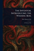 The Inventor. Introducing the Wishing Box. 1023335158 Book Cover