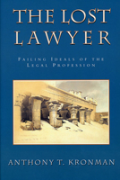 The Lost Lawyer : Failing Ideals of the Legal Profession 0674539273 Book Cover