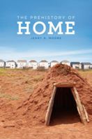 The Prehistory of Home 0520272218 Book Cover