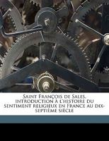 Saint François De Sales: Introduction À L'histoire Du Sentiment Religieux En France Au Dix-Septième Siècle 1142952282 Book Cover