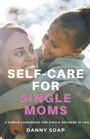 Self-care For Single Moms B0CJT7TZXJ Book Cover
