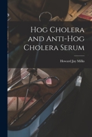 Hog Cholera and Anti-hog Cholera Serum 1014351464 Book Cover