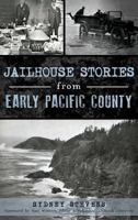 Jailhouse Stories from Early Pacific County 1467135291 Book Cover